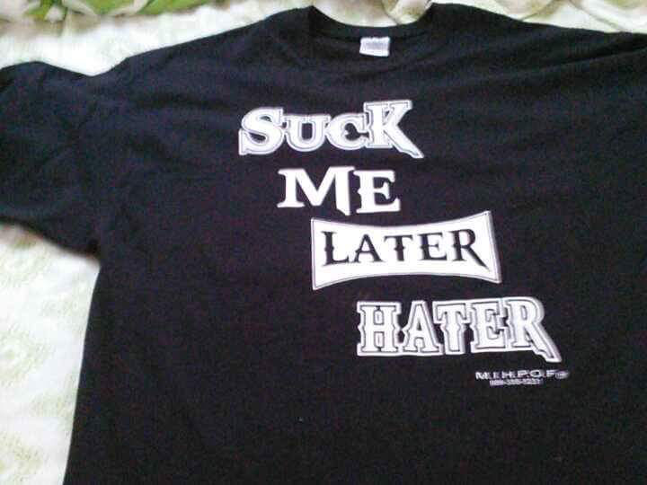 SUCK ME LATER HATER T-SHIRT